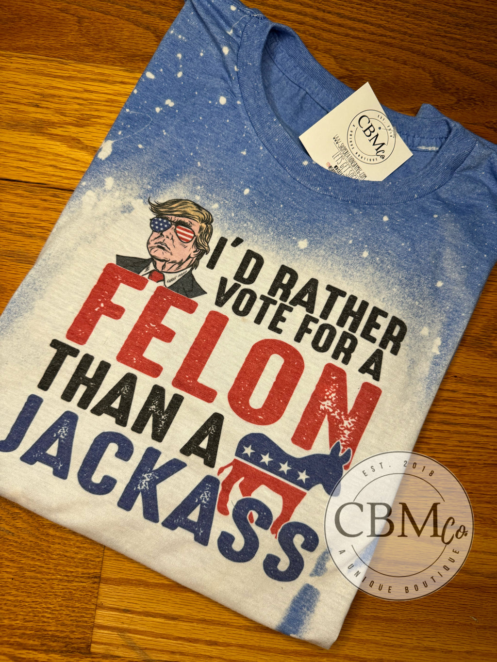 Vote For A Felon Than A Jackass Bleached Tee