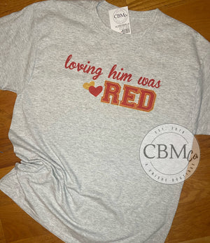 Loving Him Was Red - Taylor Tee