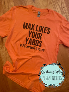 Max Likes Your Yabos Tee